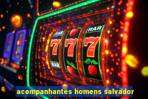 acompanhantes homens salvador